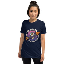 Load image into Gallery viewer, Get in Loser Unisex T-Shirt
